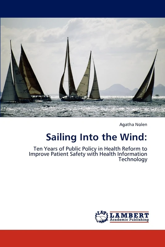 Sailing Into the Wind:: Ten Years of Public Policy in Health Reform to Improve Patient Safety with Health Information Technology