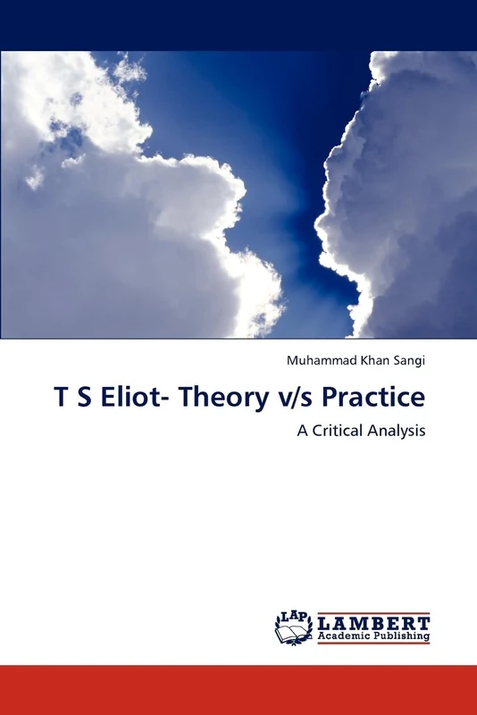 T S Eliot- Theory v/s Practice: A Critical Analysis