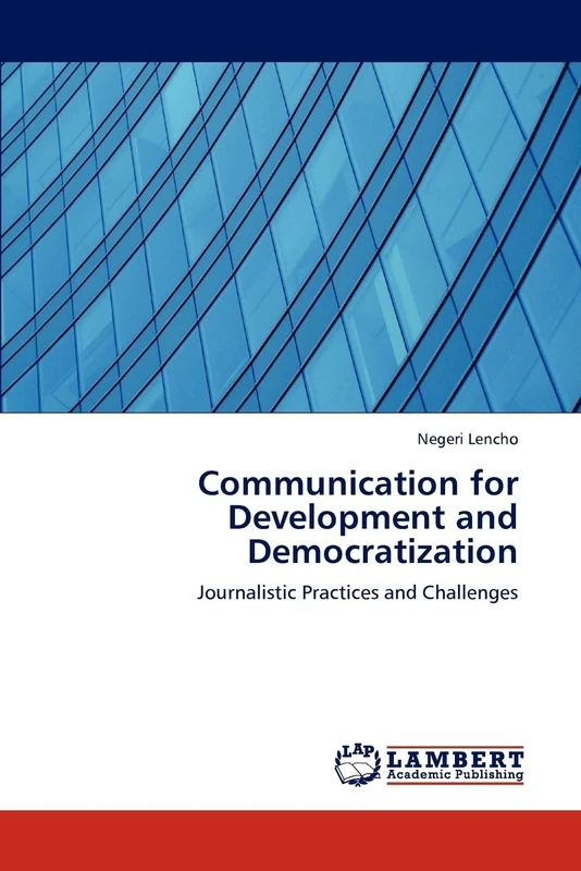 Communication for Development and Democratization: Journalistic Practices and Challenges