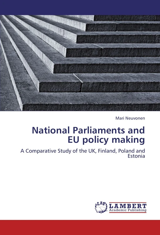 National Parliaments and EU policy making: A Comparative Study of the UK, Finland, Poland and Estonia