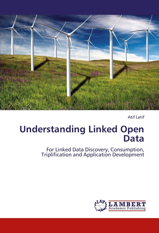 Understanding Linked Open Data: For Linked Data Discovery, Consumption, Triplification and Application Development