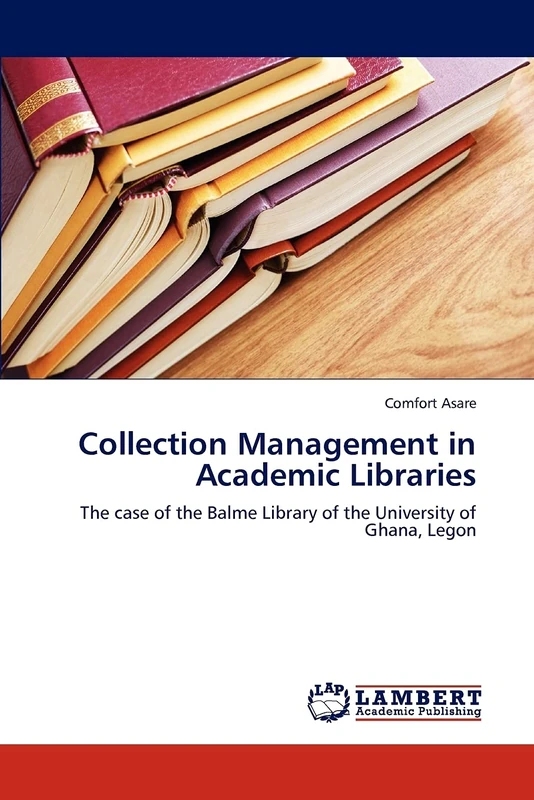 Collection Management in Academic Libraries: The case of the Balme Library of the University of Ghana, Legon
