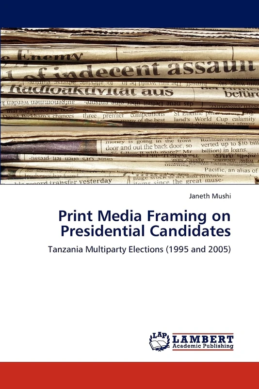 Print Media Framing on Presidential Candidates: Tanzania Multiparty Elections (1995 and 2005)