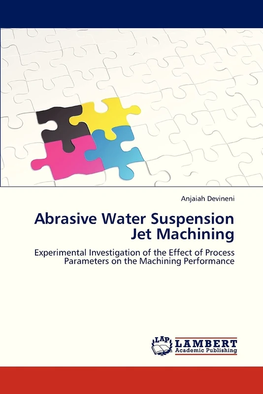 Abrasive Water Suspension Jet Machining: Experimental Investigation of the Effect of Process Parameters on the Machining Performance