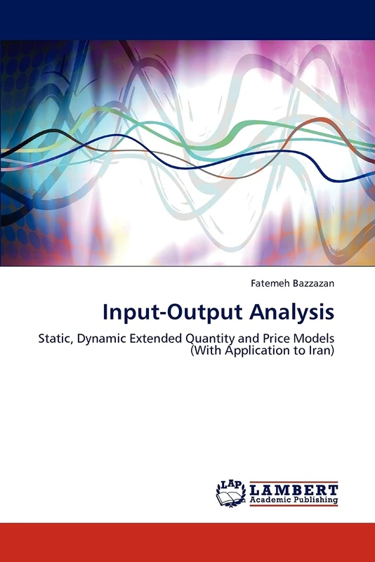 Input-Output Analysis: Static, Dynamic Extended Quantity and Price Models (With Application to Iran)