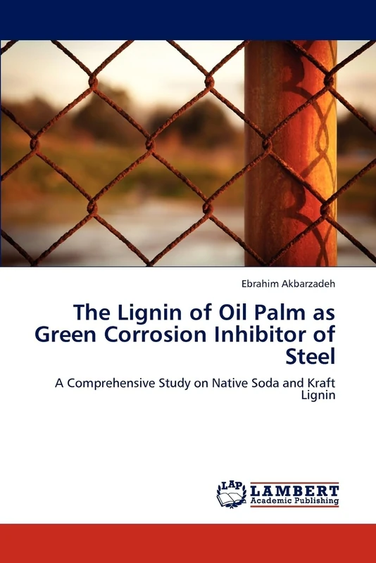The Lignin of Oil Palm as Green Corrosion Inhibitor of Steel: A Comprehensive Study on Native Soda and Kraft Lignin