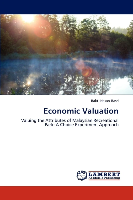 Economic Valuation: Valuing the Attributes of Malaysian Recreational Park: A Choice Experiment Approach