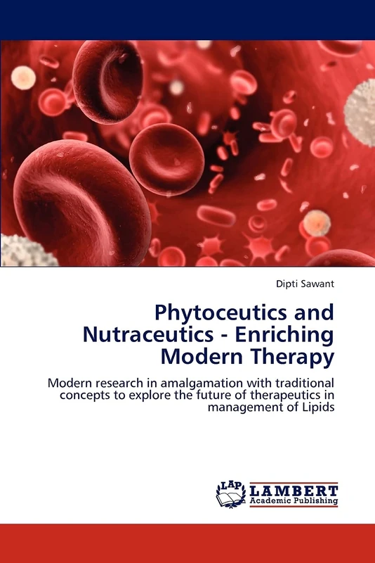 Phytoceutics and Nutraceutics - Enriching Modern Therapy: Modern research in amalgamation with traditional concepts to explore the future of therapeutics in management of Lipids