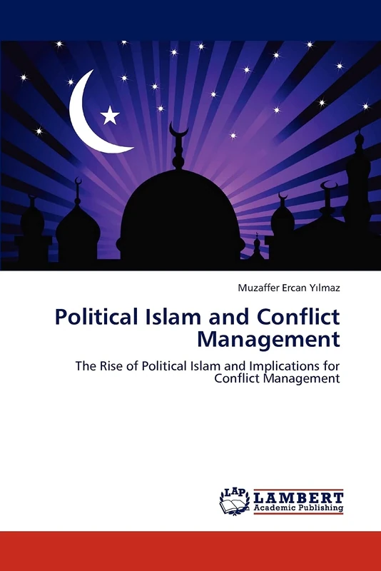 Political Islam and Conflict Management: The Rise of Political Islam and Implications for Conflict Management