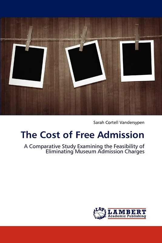 The Cost of Free Admission: A Comparative Study Examining the Feasibility of Eliminating Museum Admission Charges - Image 1