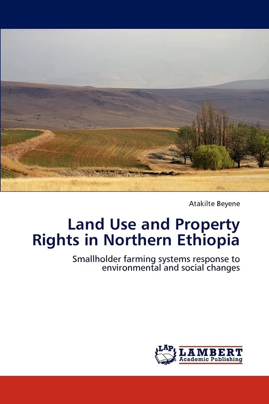 Land Use and Property Rights in Northern Ethiopia: Smallholder farming systems response to environmental and social changes