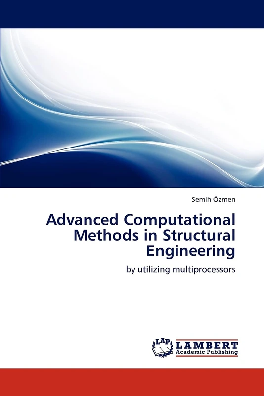 Advanced Computational Methods in Structural Engineering: by utilizing multiprocessors
