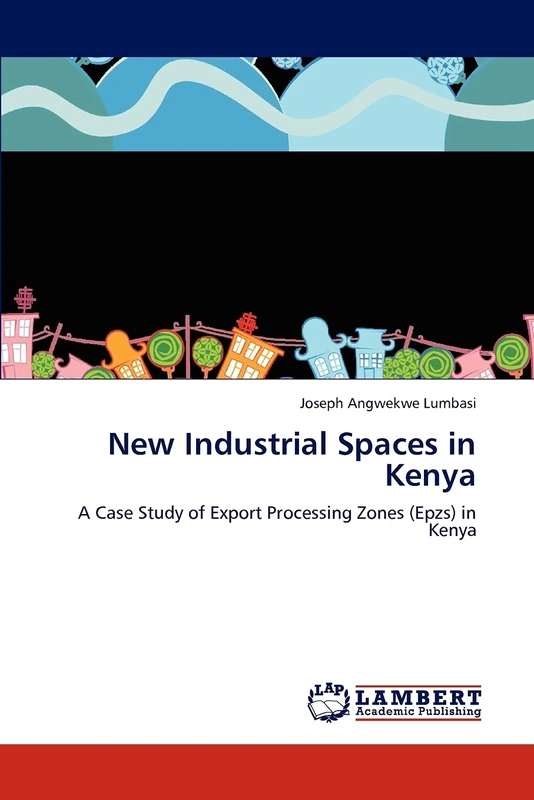 New Industrial Spaces in Kenya: A Case Study of Export Processing Zones (Epzs) in Kenya