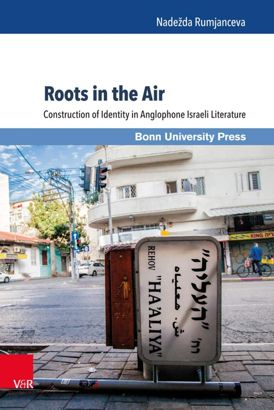 Roots in the Air: Construction of Identity in Anglophone Israeli Literature (Representations & Reflections)
