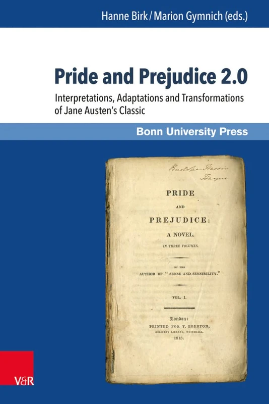 Pride and Prejudice 2.0: Interpretations, Adaptations and Transformations of Jane Austen’s Classic: 11 (Representations & Reflections)