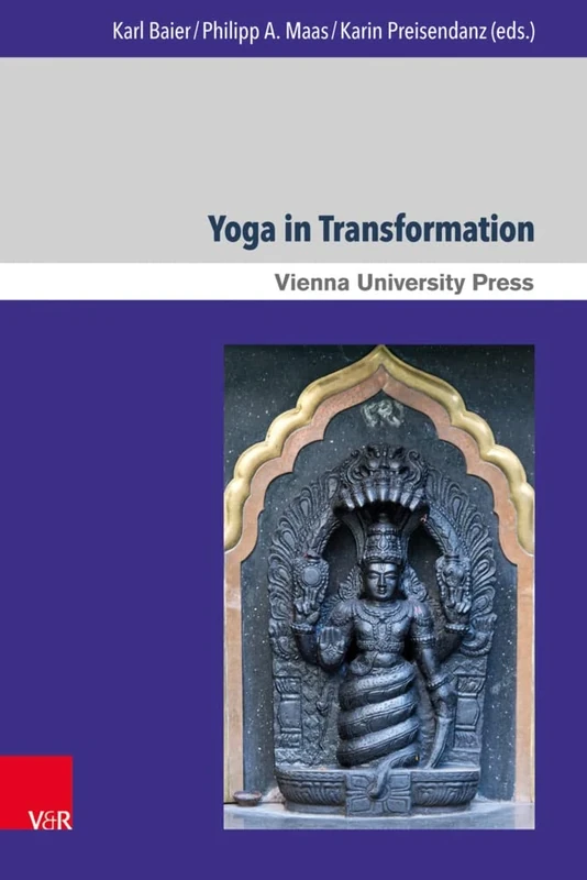 Yoga in Transformation: Historical and Contemporary Perspectives (Wiener Forum für Theologie und Religionswissenschaft. - Band 016)