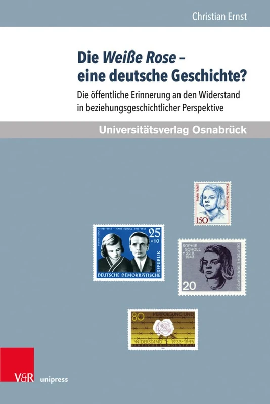 Die Weiße Rose - eine deutsche Geschichte?: Die offentliche Erinnerung an den Widerstand in beziehungsgeschichtlicher Perspektive (Schriften des Erich Maria Remarque-Archivs. - Band 034) - Image 1