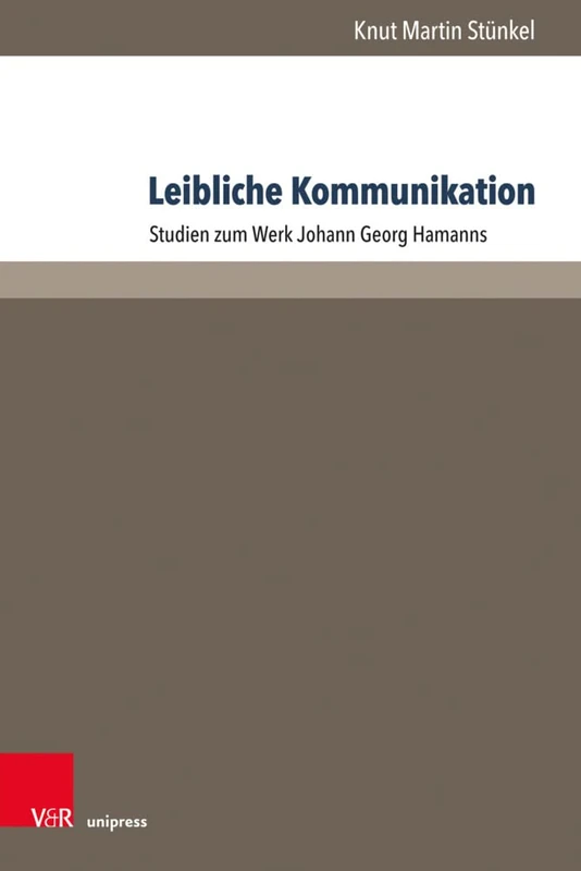 Leibliche Kommunikation: Studien zum Werk Johann Georg Hamanns: 3 (Hamann-Studien)