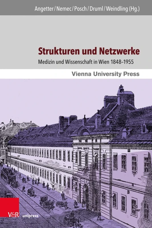 Strukturen und Netzwerke: Medizin und Wissenschaft in Wien 1848–1955. Mit Vorworten von Christiane Druml, Hermann Hunger, Helmut Denk, Markus Müller ... Wien – Aufbruch ins neue Jahrhundert) - Image 1