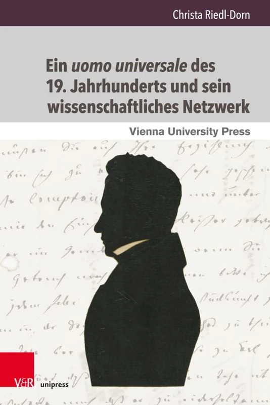 Ein uomo universale des 19. Jahrhunderts und sein wissenschaftliches Netzwerk: Stephan Ladislaus Endlicher und seine Korrespondenz mit ... Archivs der Universität Wien. - Band 026): 26