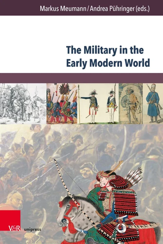 The Military in the Early Modern World: A Comparative Approach (Herrschaft und soziale Systeme in der Frühen Neuzeit.: Band 026): 26