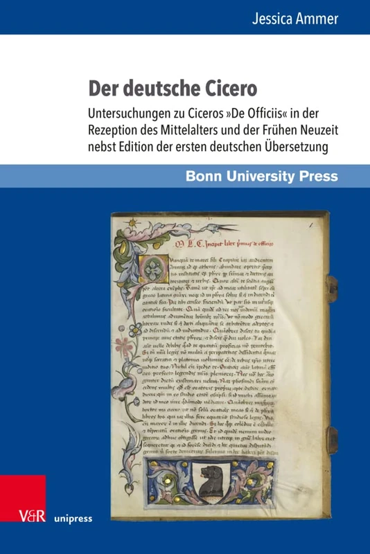 Der deutsche Cicero: Untersuchungen zu Ciceros »De Officiis« in der Rezeption des Mittelalters und der Frühen Neuzeit nebst Edition der ersten deutschen Übersetzung: 21 (Super alta perennis)