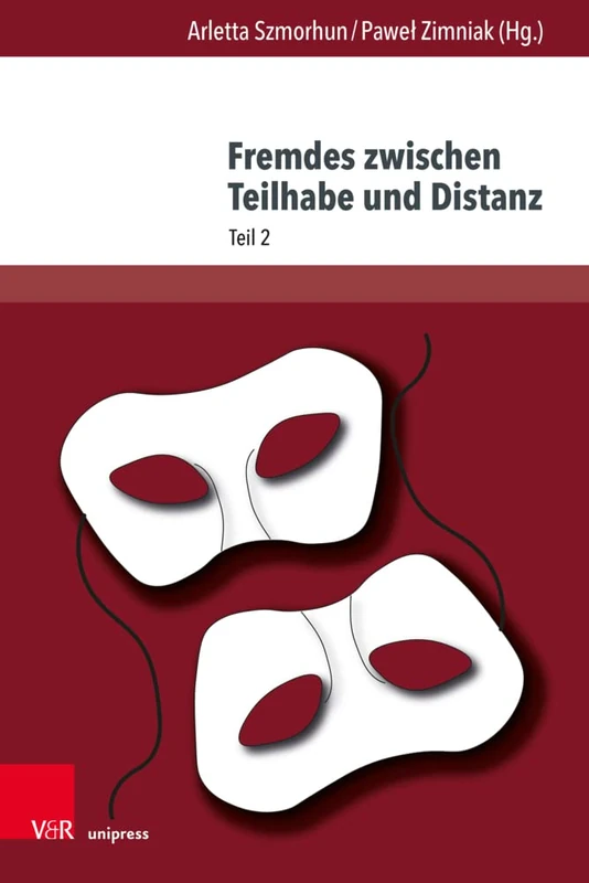 Fremdes zwischen Teilhabe und Distanz: Fluktuationen von (Nicht-)Zugehorigkeiten in Sprache, Literatur und Kultur, Teil 2 (Andersheit Fremdheit Ungleichheit - Band 004.2)
