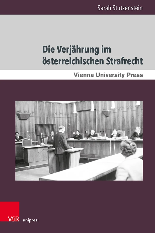Die Verjahrung im Osterreichischen Strafrecht: Theoretische Grundlagen und Entwicklung unter besonderer Berucksichtigung von systemischem Unrecht (Zeitgeschichte im Kontext)