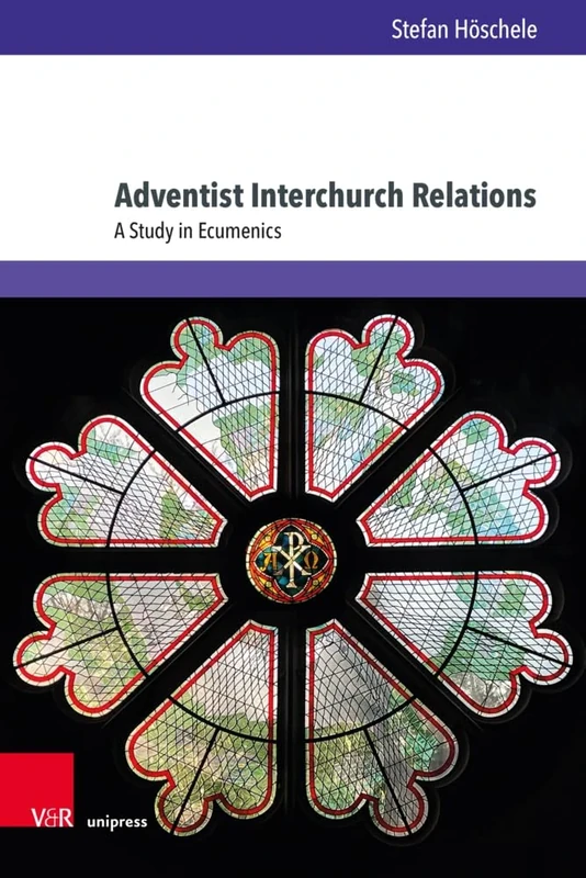 Adventist Interchurch Relations: A Study in Ecumenics (Kirche - Konfession - Religion, 84)