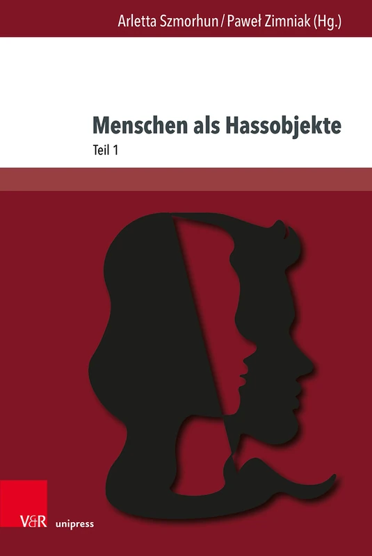Menschen als Hassobjekte: Interdisziplinäre Verhandlungen eines destruktiven Phänomens, Teil 1 (Andersheit – Fremdheit – Ungleichheit)