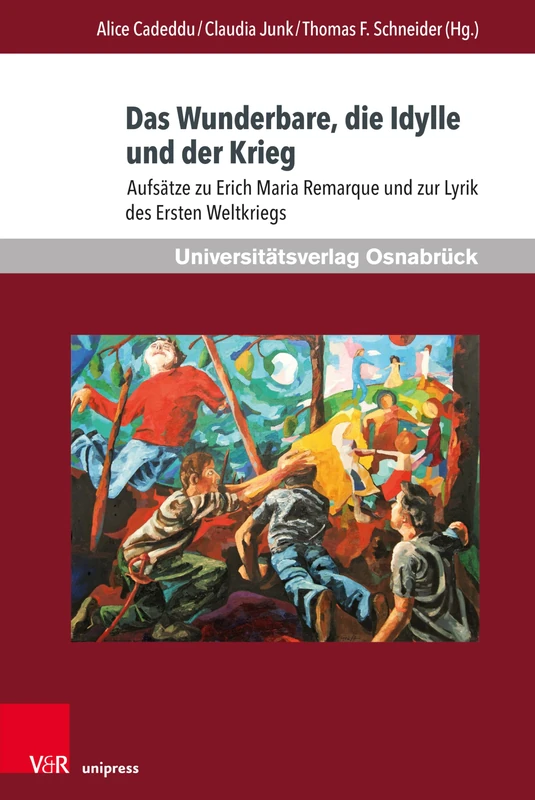 Das Wunderbare, die Idylle und der Krieg: Aufsätze zu Erich Maria Remarque und zur Lyrik des Ersten Weltkriegs (Krieg und Literatur / War and Literature) - Image 1