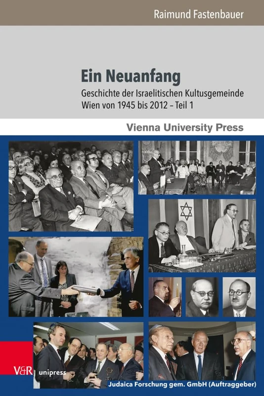 Ein Neuanfang: Geschichte der Israelitischen Kultusgemeinde Wien von 1945 bis 2012 (Poetik, Exegese und Narrative / Poetics, Exegesis and Narrative)