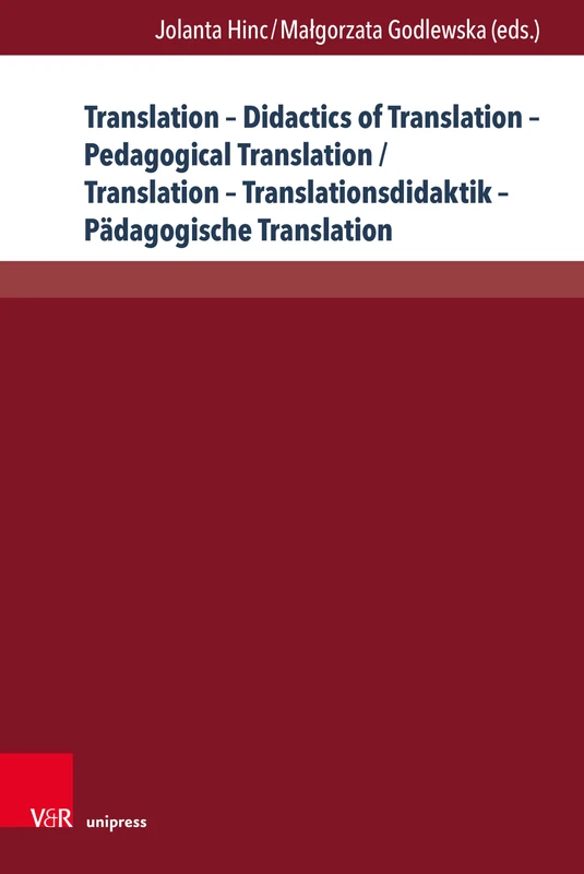 Translation – Didactics of Translation – Pedagogical Translation / Translation – Translationsdidaktik – Pädagogische Translation: Theoretical Concepts ... Verortungen der Angewandten Linguistik)