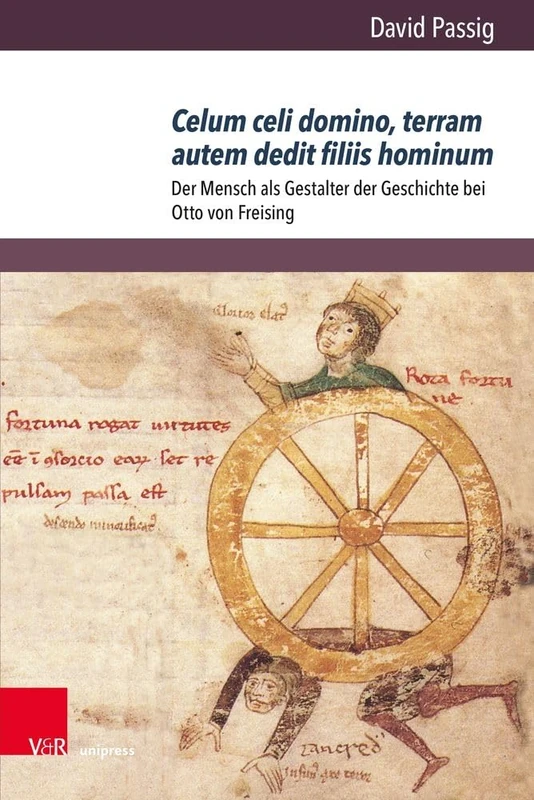Celum Celi Domino, Terram Autem Dedit Filiis Hominum: Der Mensch ALS Gestalter Der Geschichte Bei Otto Von Freising - Image 1