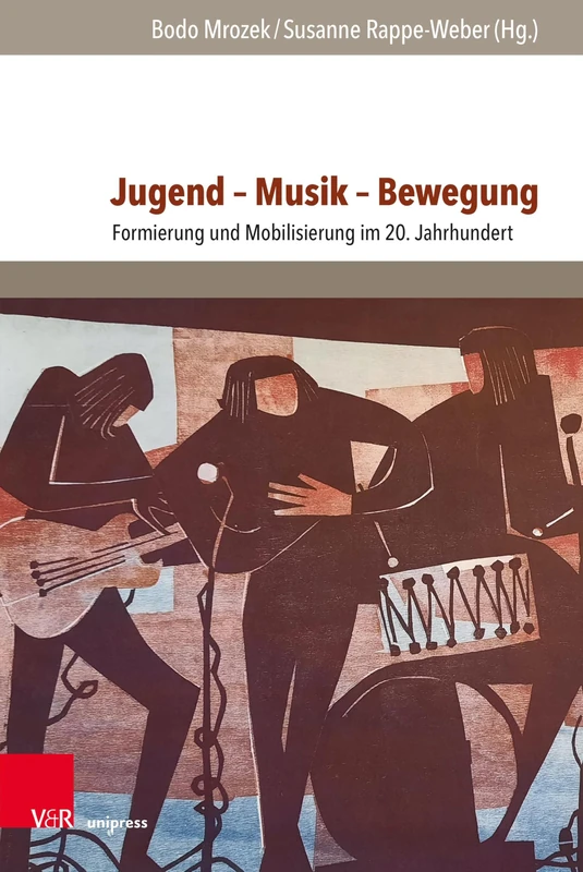 Jugend - Musik - Bewegung: Formierung Und Mobilisierung Im 20. Jahrhundert