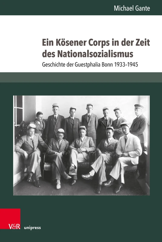 Ein Kosener Corps in Der Zeit Des Nationalsozialismus: Geschichte Der Guestphalia Bonn 1933-1945