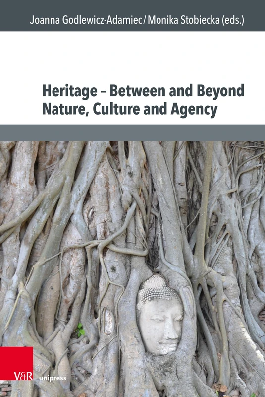Heritage – Between and Beyond Nature, Culture and Agency (Culture – Environment – Society)