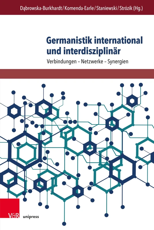 Germanistik International Und Interdisziplinar: Verbindungen - Netzwerke - Synergien