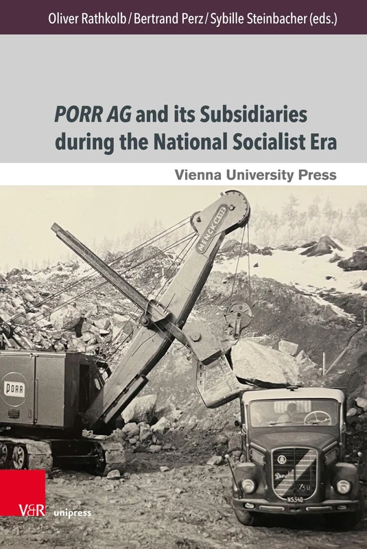 Porr AG and its Subsidiaries during the National Socialist Era (Zeitgeschichte im Kontext)