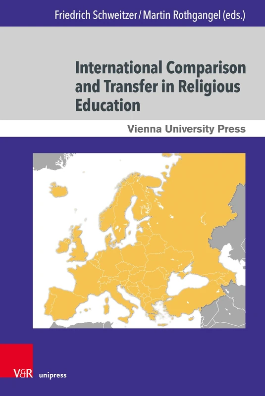 International Comparison and Transfer in Religious Education: The Projects “RE at Schools in Europe” and “International Knowledge Transfer” in ... für Theologie und Religionswissenschaft)