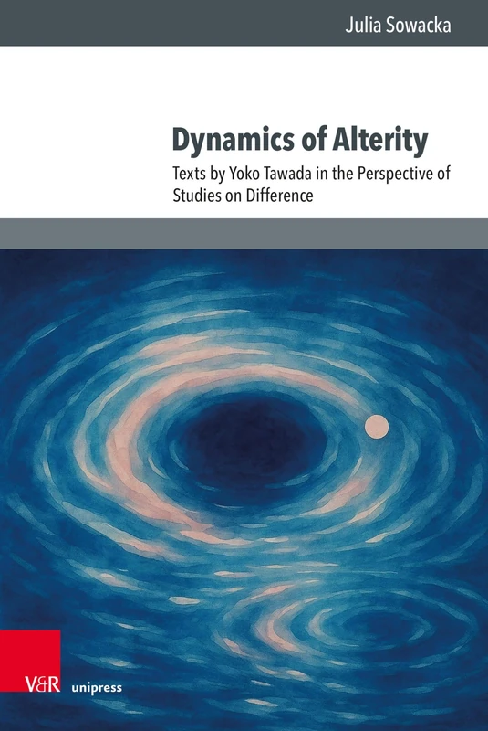 Dynamics of Alterity: Texts by Yoko Tawada in the Perspective of Studies on Difference (Culture – Environment – Society)