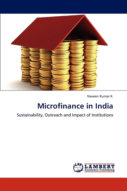 Microfinance in India: Sustainability, Outreach and Impact of Institutions