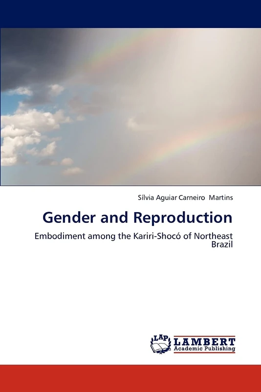 Gender and Reproduction: Embodiment among the Kariri-Shocó of Northeast Brazil