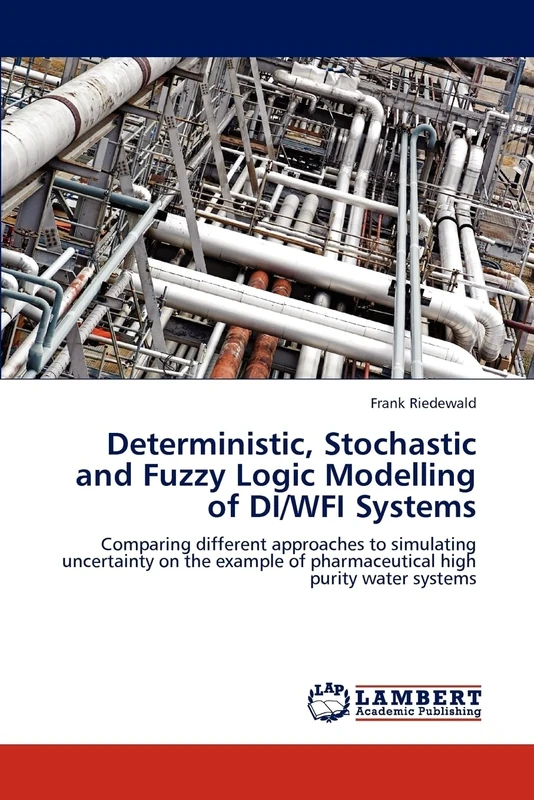 Deterministic, Stochastic and Fuzzy Logic Modelling of DI/WFI Systems: Comparing different approaches to simulating uncertainty on the example of pharmaceutical high purity water systems
