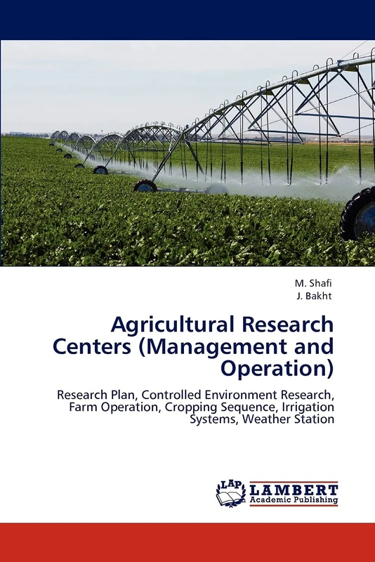 Agricultural Research Centers (Management and Operation): Research Plan, Controlled Environment Research, Farm Operation, Cropping Sequence, Irrigation Systems, Weather Station