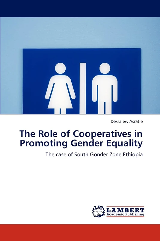 The Role of Cooperatives in Promoting Gender Equality: The case of South Gonder Zone,Ethiopia