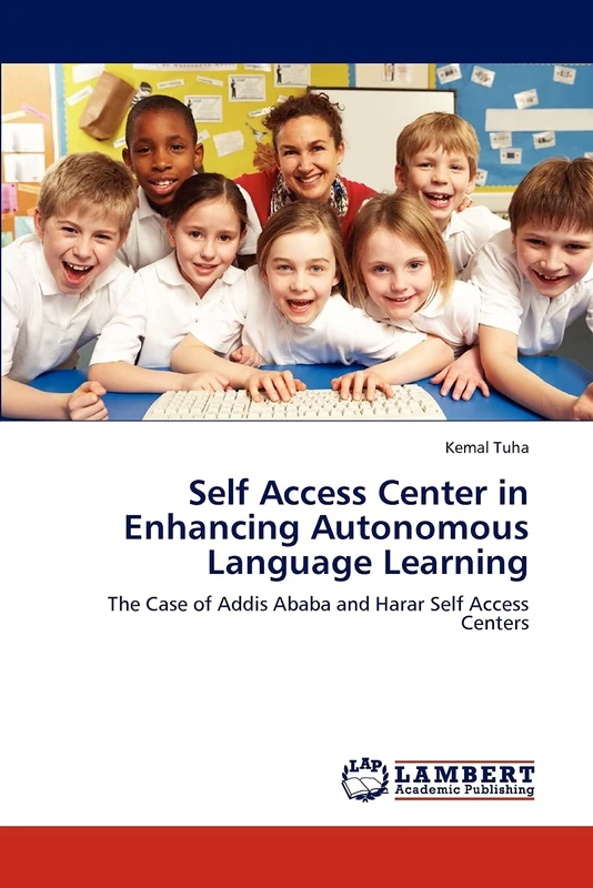 Self Access Center in Enhancing Autonomous Language Learning: The Case of Addis Ababa and Harar Self Access Centers