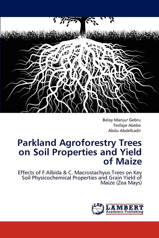 Parkland Agroforestry Trees on Soil Properties and Yield of Maize: Effects of F.Albida & C. Macrostachyus Trees on Key Soil Physicochemical Properties and Grain Yield of Maize (Zea Mays)