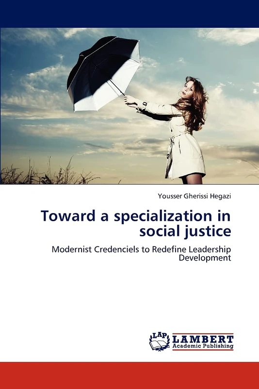 Toward a specialization in social justice: Modernist Credenciels to Redefine Leadership Development