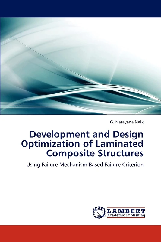 Development and Design Optimization of Laminated Composite Structures: Using Failure Mechanism Based Failure Criterion